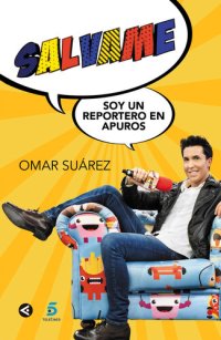 cover of the book Sálvame, soy un reportero en apuros: Las peripecias del reportero de los famosos