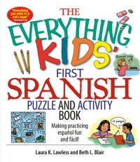 cover of the book The Everything Kids' First Spanish Puzzle & Activity Book: Make Practicing Espanol Fun And Facil!