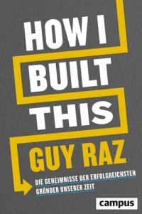 cover of the book How I Built This: Die Geheimnisse der erfolgreichsten Gründer unserer Zeit