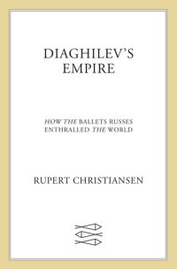 cover of the book Diaghilev's Empire: How the Ballets Russes Enthralled the World