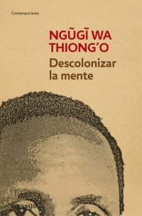 cover of the book Descolonizar la mente: La política lingüística de la literatura africana