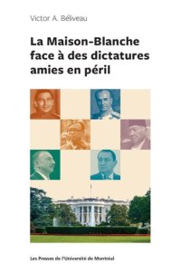 cover of the book La Maison-Blanche face à des dictatures amies en péril