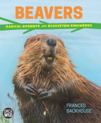 cover of the book Beavers: Radical Rodents and Ecosystem Engineers