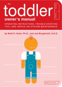 cover of the book The Toddler Owner's Manual: Operating Instructions, Troubleshooting Tips, and Advice on System Maintenance