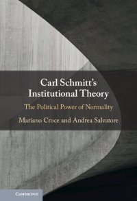 cover of the book Carl Schmitt's Institutional Theory: The Political Power of Normality