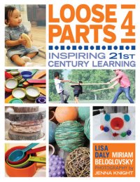 cover of the book Loose Parts 4: Inspiring 21st-Century Learning