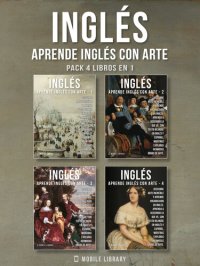 cover of the book Pack 4 Libros en 1--Inglés--Aprende Inglés con Arte: Aprenda a describir lo que ve, con texto bilingüe en inglés y español, mientras explora hermosas obras de arte