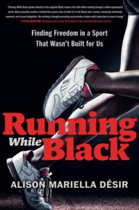 cover of the book Running While Black: Finding Freedom in a Sport That Wasn't Built for Us