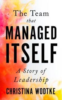 cover of the book The Team that Managed Itself: A Story of Leadership