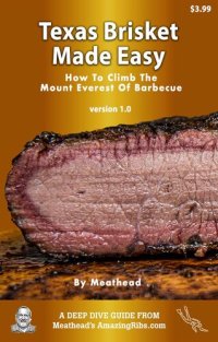 cover of the book Texas Brisket Made Easy: How To Climb The Mt. Everest Of Barbecue