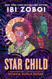 cover of the book Star Child: A Biographical Constellation of Octavia Estelle Butler