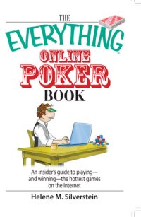 cover of the book The Everything Online Poker Book: An Insider's Guide To Playing--and Winning--The Hottest Games On The Internet