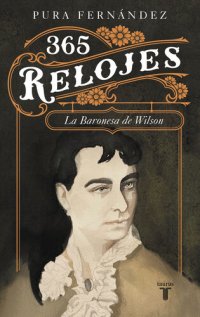 cover of the book 365 relojes: Vida de la Baronesa de Wilson (1833-1923)