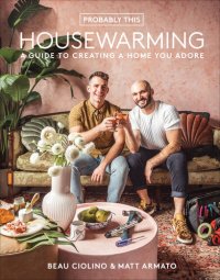 cover of the book Probably This Housewarming: A Guide to Creating a Home You Adore