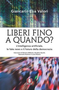 cover of the book Liberi fino a quando?: L'intelligenza artificiale, le fake news e il futuro della democrazia