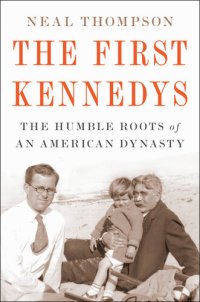 cover of the book The First Kennedys: The Humble Roots of an American Dynasty