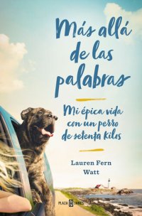 cover of the book Más allá de las palabras: Mi épica vida con un perro de setenta kilos