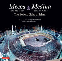 cover of the book Mecca the Blessed & Medina the Radiant (Bilingual): The Holiest Cities of Islam (Bilingual Edition)