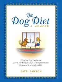 cover of the book The Dog Diet, a Memoir: What My Dog Taught Me about Shedding Pounds, Licking Stress and Getting a New Leash on Life