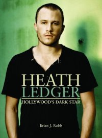 cover of the book Heath Ledger: Hollywood's Dark Star