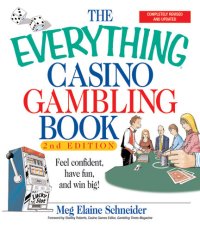 cover of the book The Everything Casino Gambling Book: Feel Confident, Have Fun, and Win Big!