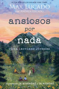 cover of the book Ansiosos por nada (Edición para lectores jóvenes): Superando la ansiedad y la soledad