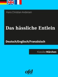 cover of the book Das hässliche Entlein: Märchen zum Lesen und Vorlesen--dreisprachig: deutsch/englisch/französisch--allemand/anglais/français