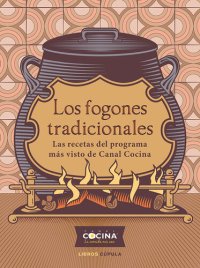 cover of the book Los fogones tradicionales: Las recetas del programa más visto de Canal Cocina