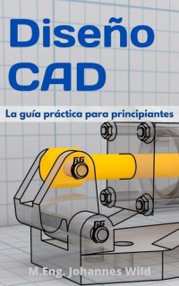 cover of the book Diseño CAD: La guía práctica para principiantes