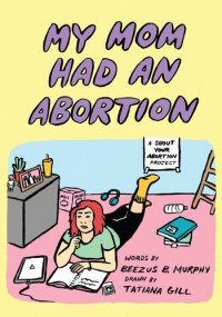 cover of the book My Mom Had an Abortion