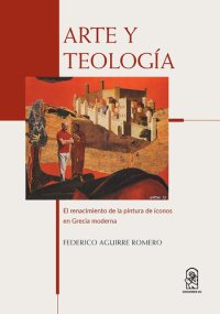 cover of the book Arte y Teología: El renacimiento de la pintura de íconos en Grecia moderna