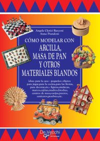 cover of the book Cómo modelar con arcilla, masa de pan y otros materiales blandos