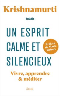 cover of the book Un esprit calme et silencieux: Vivre, apprendre & méditer