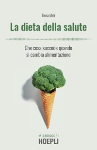 cover of the book La dieta della salute: Che cosa succede quando si cambia alimentazione