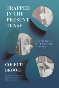 cover of the book Trapped In the Present Tense: Meditations on American Memory