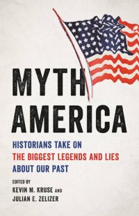 cover of the book Myth America: Historians Take On the Biggest Legends and Lies About Our Past