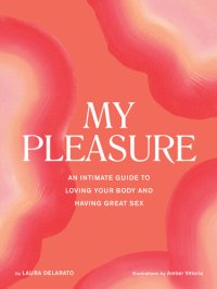 cover of the book My Pleasure: An Intimate Guide to Loving Your Body and Having Great Sex