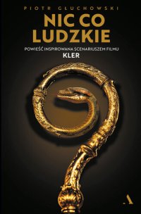 cover of the book Nic, co ludzkie: Powieść inspirowana scenariuszem filmu KLER