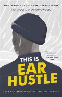 cover of the book This Is Ear Hustle: Unflinching Stories of Everyday Prison Life