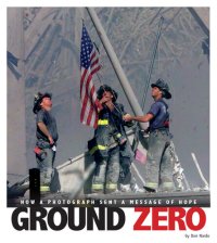 cover of the book Ground Zero: How a Photograph Sent a Message of Hope