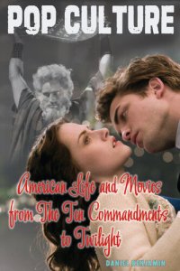 cover of the book American Life and Movies from the Ten Commandments to Twilight