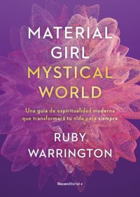 cover of the book Material girl, Mystical world: Una guía de espiritualidad moderna que transformará tu vida para siempre