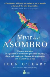 cover of the book Vivir en el asombro: Vuelve a descubrir la capacidad de asombrarte que tenías de niño, libera toda tu alegría e inspiración y reconecta con el sentido de la vida