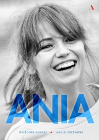 cover of the book Ania: Biografia Anny Przybylskiej