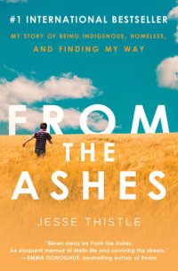 cover of the book From the Ashes: My Story of Being Indigenous, Homeless, and Finding My Way