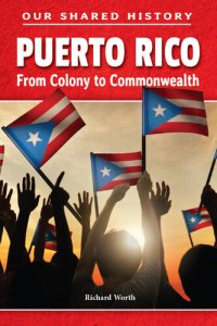 cover of the book Puerto Rico: From Colony to Commonwealth