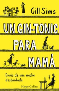 cover of the book Un gin-tonic para mamá. Diario de una madre desbordada