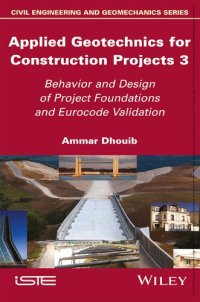 cover of the book Applied Geotechnics for Construction Projects, Volume 3: Behavior and Design of Project Foundations and Eurocode Validation