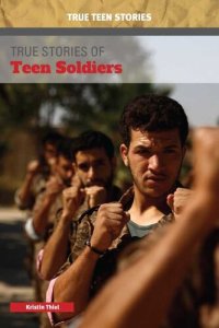 cover of the book True Stories of Teen Soldiers