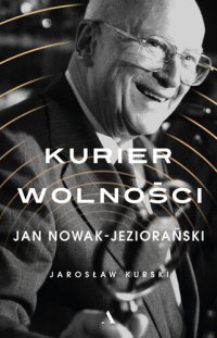 cover of the book Kurier wolności: Jan Nowak-Jeziorański